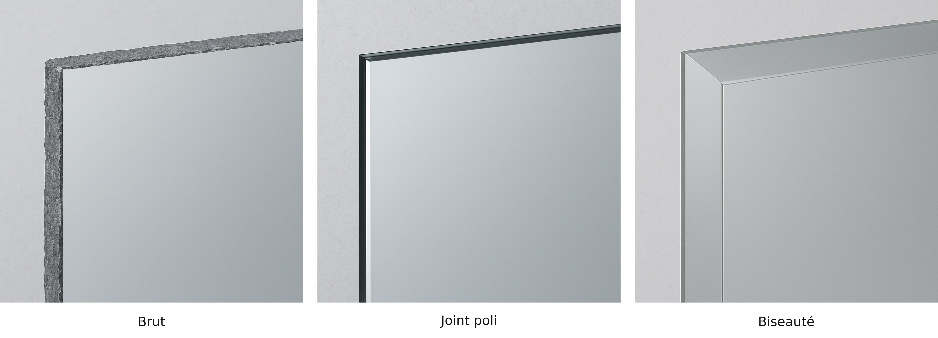 Finition miroir bords bruts - bords polis - bords biseauté