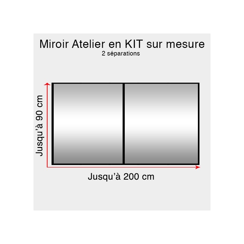 Kit miroir atelier sur mesure jusqu'à H:90cm x 200cm 2 separations