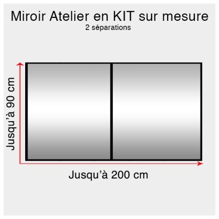 Kit miroir atelier sur mesure jusqu'à H:90cm x 200cm 2 separations