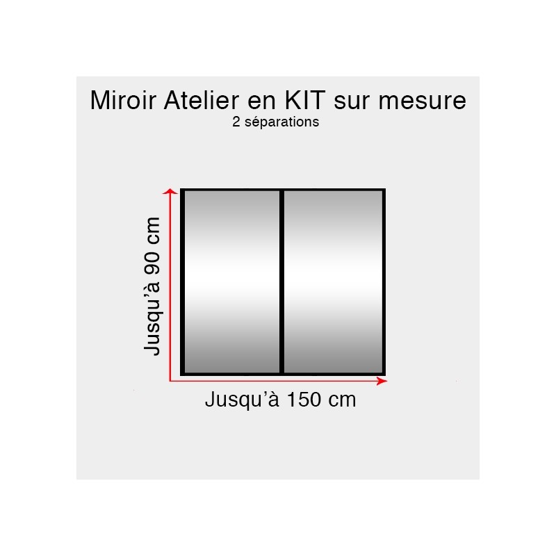 Kit miroir atelier sur mesure jusqu'à H:90cm x 150cm 2 separations